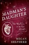 Megan Shephard, Megan Shepherd, Shepherd Megan - The Madman's Daughter