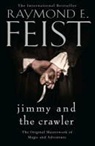 Raymond E Feist, Raymond E. Feist - Jimmy and the Crawler