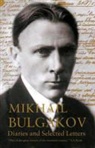 Mikhail Bulgakov, Mikhail Afanasevich Bulgakov, Michail Bulgakow - Diaries and Selected Letters