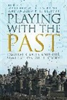 Andrew B R Elliott, Matthew Wilhelm Kapell, Kapell Matthew Wilhe, Andrew B. R. Elliott, Matthew Wilhelm Kapell - Playing with the Past