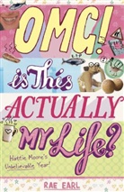 Rae Earl - Omg! Is This Actually My Life? Hattie Moore''s Unbelievable Year!