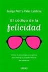 A02, Peter Lambrou, George Pratt - El Codigo de la Felicidad: Utiliza la Psicologia de la Energia Para Liberar Tu Estado Natural de Felicidad = The Code of Happiness