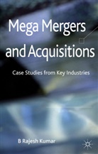 B Kumar, B. Kumar, B. Rajesh Kumar, KUMAR B RAJESH - Mega Mergers and Acquisitions