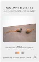 Anna Katharina Schaffner, Anna Katharina Weller Schaffner, SCHAFFNER ANNA KATHARINA WELLER, Shane Weller, Schaffner, A Schaffner... - Modernist Eroticisms