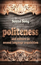 S Song, S. Song, Sooho Song, SONG SOOHO - Politeness and Culture in Second Language Acquisition