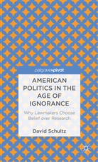 D Schultz, D. Schultz, David Schultz, Professor David Schultz, Schultz David - American Politics in the Age of Ignorance