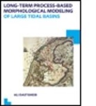 Ali Dastgheib, Ali (Unesco-Ihe Institute for Water Edu Dastgheib, Ali (UNESCO-IHE Institute for Water Education Dastgheib, Dastgheib Ali - Long-Term Process-Based Morphological Modeling of Large Tidal Basins