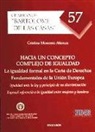 Cristina Monereo Atienza - Hacia un concepto complejo de igualdad : la igualdad formal en la carta de derechos fundamentales de la Unión Europea : igualdad ante la Ley y principio de no discriminación especial referencia a la igualdad entre mujeres y hombres