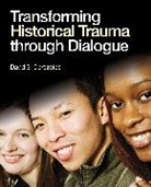 David S Derezotes, David S. Derezotes, David S. S. Derezotes, DEREZOTES DAVID S, Derezotes David S. - Transforming Historical Trauma Through Dialogue