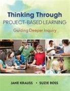 Suzanne (Suzie) K. (Kay) Boss, Suzanne K. Boss, Suzie Boss, Suzie K. Boss, Jane Krauss, Jane A. Krauss... - Thinking Through Project-Based Learning