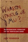 Jan Vermeer - Waarom vervolg je mij