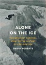David Roberts, Matthew Brenher, Be Announced To - Alone on the Ice: The Greatest Survival Story in the History of Exploration (Audiolibro)