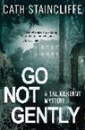 Cath Staincliffe - Go Not Gently