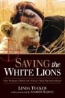 Andrew Harvey, Linda Tucker, Linda G. Tucker, TUCKER LINDA - Saving the White Lions