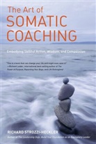 Richard Strozzi-Heckler - The Art of Somatic Coaching
