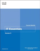 Cisco Networking Academy, Cisco Networking Academy, Cisc Networking Academy, Cisco Networking Academy - IT Essentials Course Booklet, Version 5