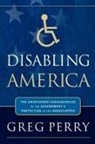 Greg Perry - Disabling America