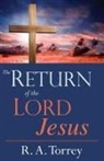 R A Torrey, R. A. Torrey, Reuben A. Torrey - Return of the Lord Jesus