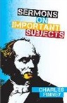Charles Finney, Charles G Finney, Charles G. Finney, Charles Grandison Finney - Sermons on Important Subjects