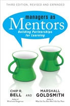 Chip R Bell, Chip R. Bell, Marshall Goldsmith - Managers as Mentors