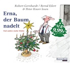 Robert Gernhardt, Bernd Eilert, Robert Gernhardt, Peter Knorr - Erna, der Baum nadelt, 1 Audio-CD (Audio book)
