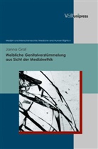 Janna Graf, Heiner Bielefeldt u a, Renat Wittern-Sterzel, Renate Wittern-Sterzel - Weibliche Genitalverstümmelung aus Sicht der Medizinethik
