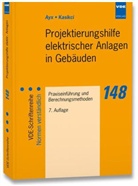 Ay, Rolan Ayx, Roland Ayx, Kasikci, Ismail Kasikci, Wolfdietrich Meyer - Projektierungshilfe elektrischer Anlagen in Gebäuden