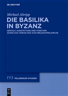Michael Altripp - Die Basilika in Byzanz