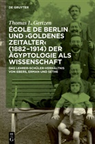 Thomas Gertzen, Thomas L Gertzen, Thomas L. Gertzen - École de Berlin und "Goldenes Zeitalter" (1882-1914) der Ägyptologie als Wissenschaft