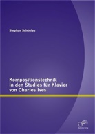 Stephan Schönlau - Kompositionstechnik in den Studies für Klavier von Charles Ives