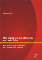Lars Grummich - Der sozialistische Städtebau und sein Erbe