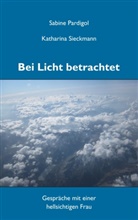 Pardigo, Sabin Pardigol, Sabine Pardigol, Sieckmann, Katharina Sieckmann - Bei Licht betrachtet