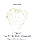 Barbara Müller - Weckruf - Folge dem Ruf Deines Schutzengels
