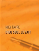 Niky Favre - Dieu seul le sait