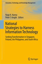 Nagy K. Hanna, Nag K Hanna, Nagy K Hanna, Peter T. Knight, T Knight, T Knight - National Strategies to Harness Information Technology