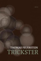 Elisabeth Bronfen, Candyman, Collectif, Thomas Feuerstein, Hans-Peter Wipplinger - Thomas Feuerstein : Trickster