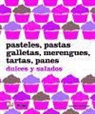 Caroline Bretherton - Pasteles, pastas, galletas, merengues, tartas, panes : dulces y salados