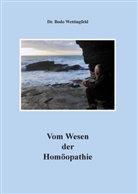 Bodo Wettingfeld - Vom Wesen der Homöopathie