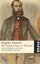 Brigitte Hamann - Mit Kaiser Max in Mexiko