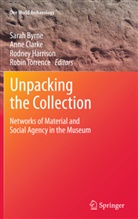 Sarah Byrne, Ann Clarke, Anne Clarke, Rodney Harrison, Rodney Harrison et al, Robin Torrence - Unpacking the Collection