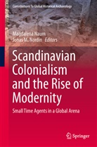 M Nordin, M Nordin, Magdalen Naum, Magdalena Naum, Jonas M. Nordin - Scandinavian Colonialism  and the Rise of Modernity