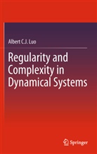 Albert C J Luo, Albert C. J. Luo - Regularity and Complexity in Dynamical Systems