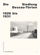 Andreas Schwarting, Stiftun Bauhaus Dessau, Stiftung Bauhaus Dessau, Stiftung Bauhaus Dessau - Die Siedlung Dessau-Törten 1926 bis 1931