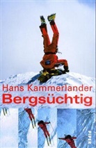 Hans Kammerlander - Bergsüchtig