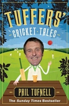 Phil Tufnell, Tufnell Phil - Tuffers' Cricket Tales