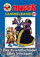 Mosaik Team, Klaus D Schleiter, Klaus D. Schleiter - Mosaik Sammelband - Bd.69: Mosaik Sammelband - Der Kristallschädel des Inticapac