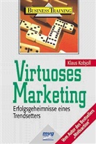 Klaus Kobjoll - Virtuoses Marketing, Erfolgsgeheimnisse eines Trendsetters