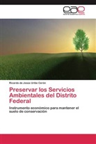Ricardo de Jesús Uribe Cerón - Preservar los Servicios Ambientales del Distrito Federal