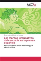 Carlos Antonio Ballesteros Herencia - Los marcos informativos del cannabis en la prensa española