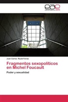 Juan Carlos Rauld Farias - Fragmentos sexopolíticos en Michel Foucault